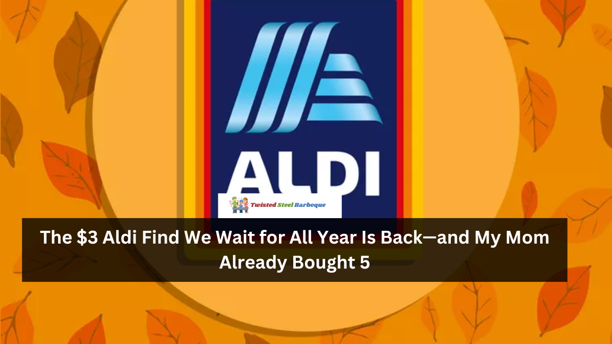 The $3 Aldi Find We Wait for All Year Is Back—and My Mom Already Bought 5