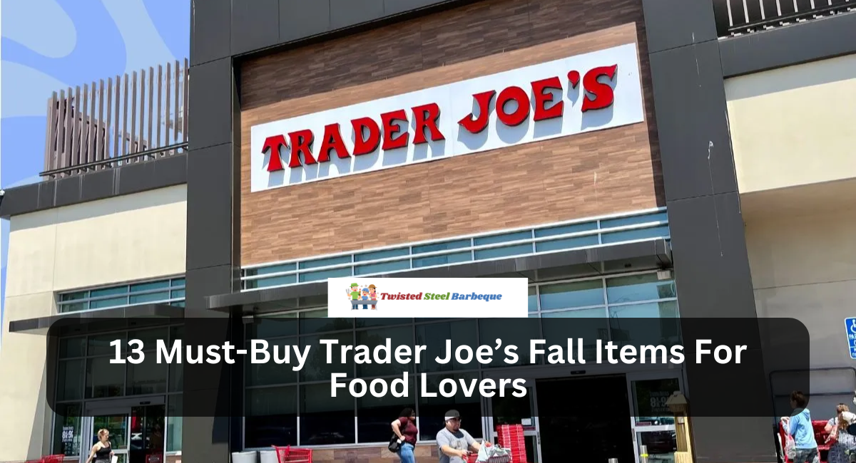 13 Must-Buy Trader Joe’s Fall Items For Food Lovers