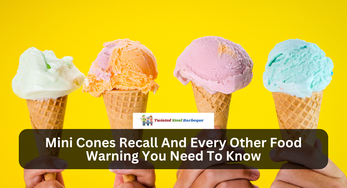 Mini Cones Recall And Every Other Food Warning You Need To Know