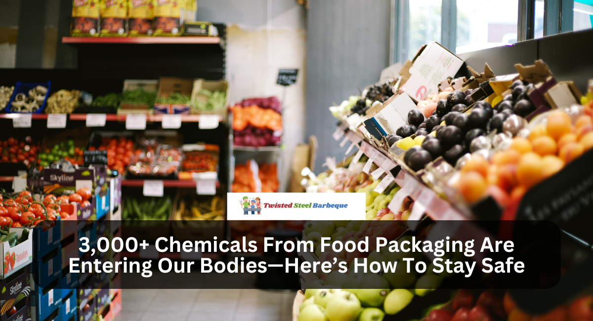 3,000+ Chemicals From Food Packaging Are Entering Our Bodies—Here’s How To Stay Safe