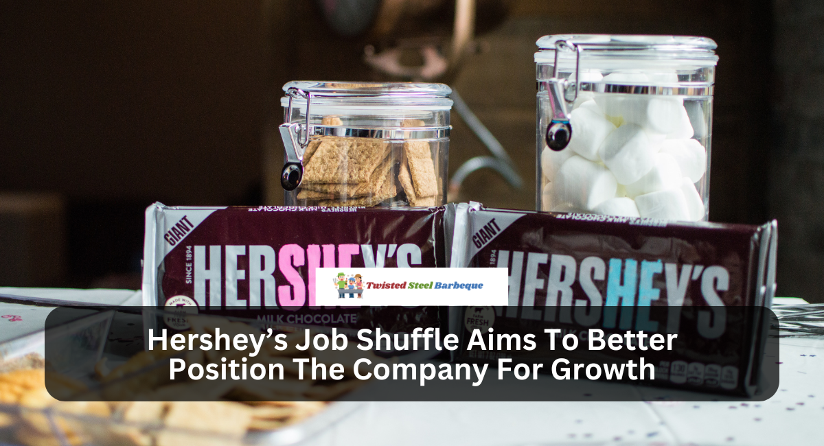 Hershey’s Job Shuffle Aims To Better Position The Company For Growth