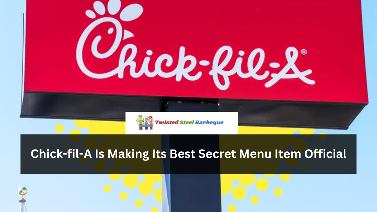 Chick-fil-A Is Making Its Best Secret Menu Item Official