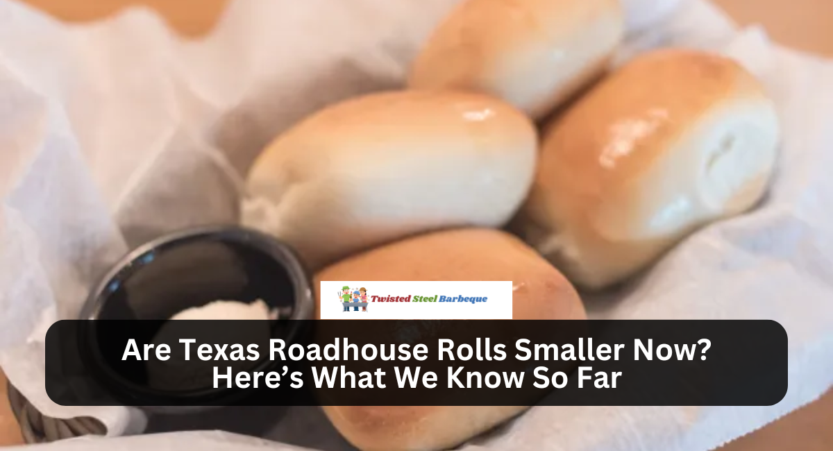 Are Texas Roadhouse Rolls Smaller Now? Here’s What We Know So Far