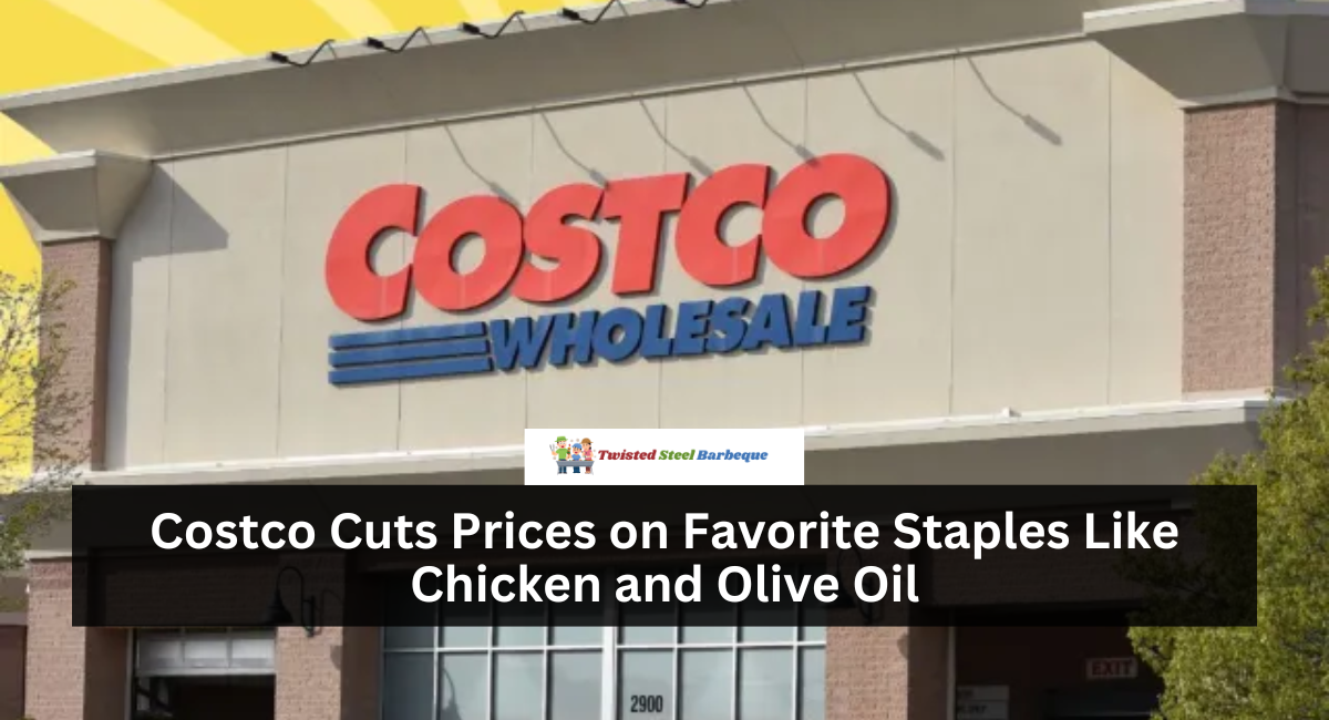 Costco Cuts Prices on Favorite Staples Like Chicken and Olive Oil