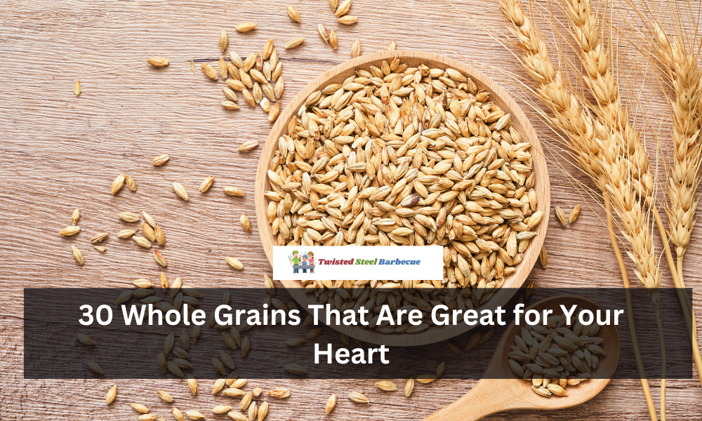 10 Whole Grains That Are Great for Your Heart