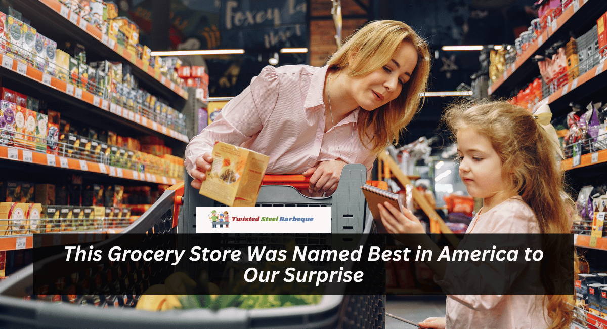 This Grocery Store Was Named Best in America to Our Surprise