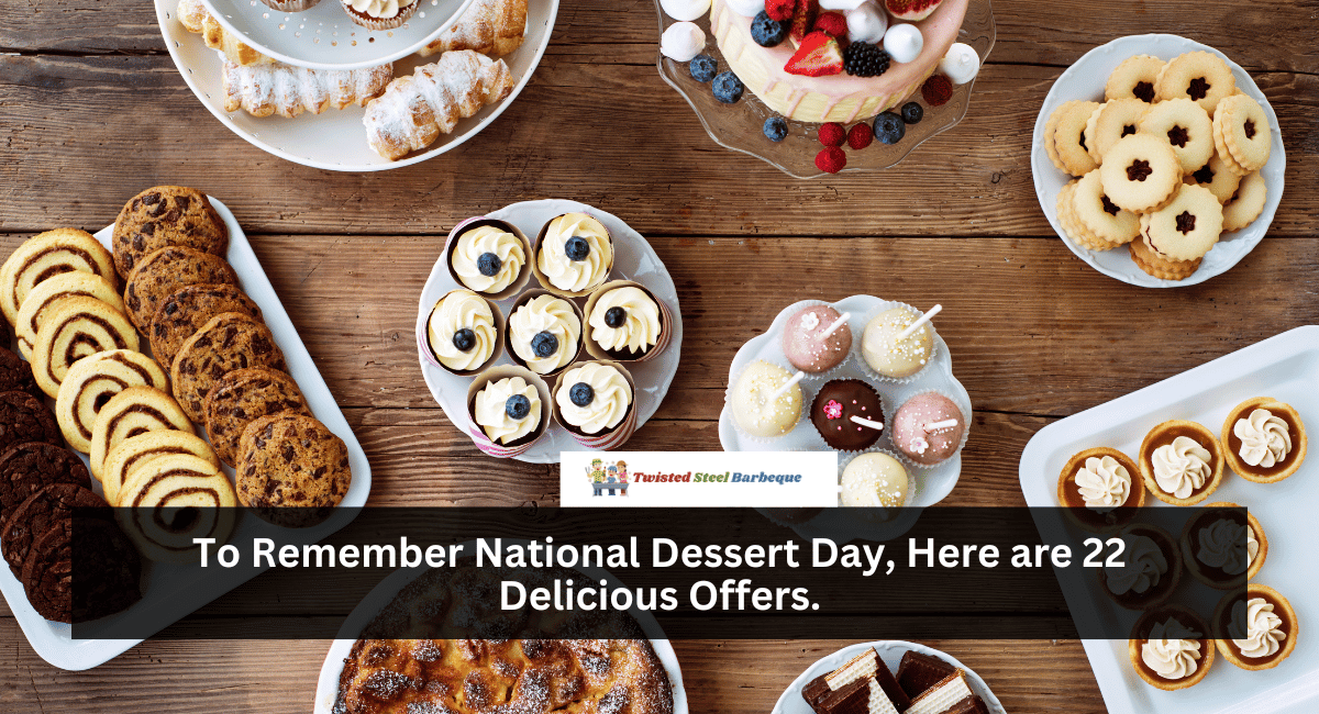 To Remember National Dessert Day, Here are 22 Delicious Offers.