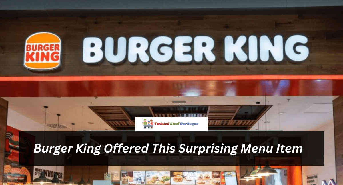 Burger King Offered This Surprising Menu Item