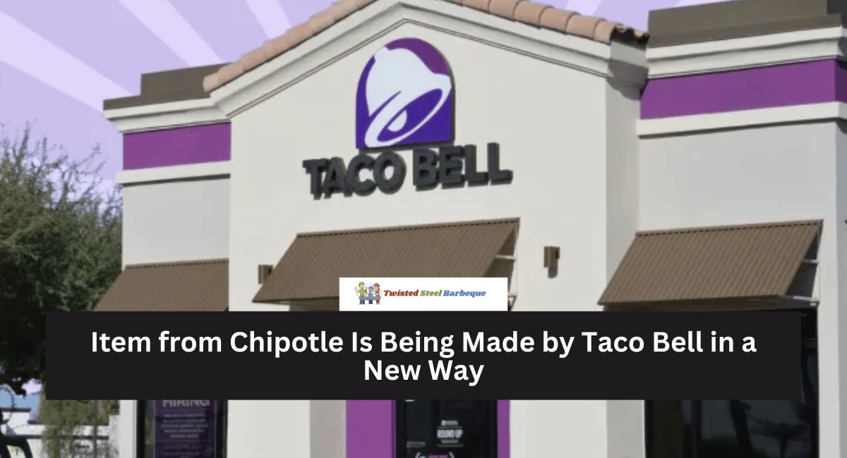 Item from Chipotle Is Being Made by Taco Bell in a New Way