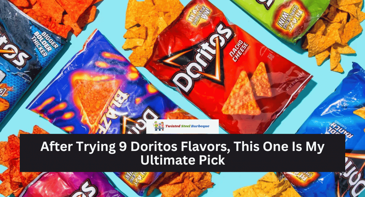 After Trying 9 Doritos Flavors, This One Is My Ultimate Pick