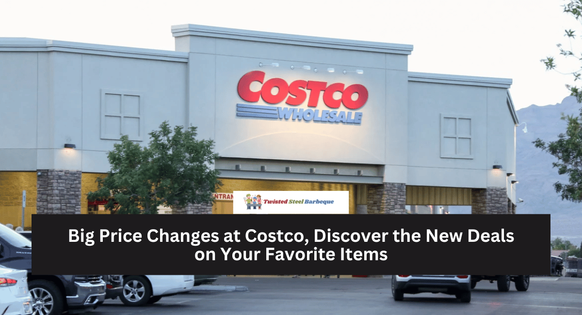 Big Price Changes at Costco, Discover the New Deals on Your Favorite Items