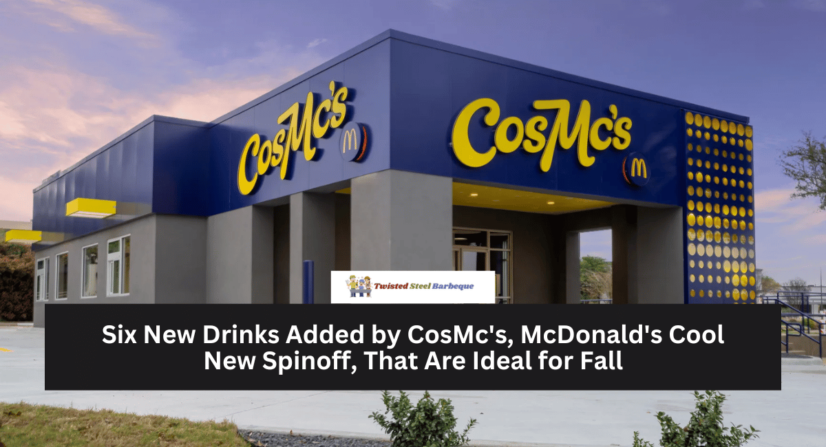 Six New Drinks Added by CosMc's, McDonald's Cool New Spinoff, That Are Ideal for Fall