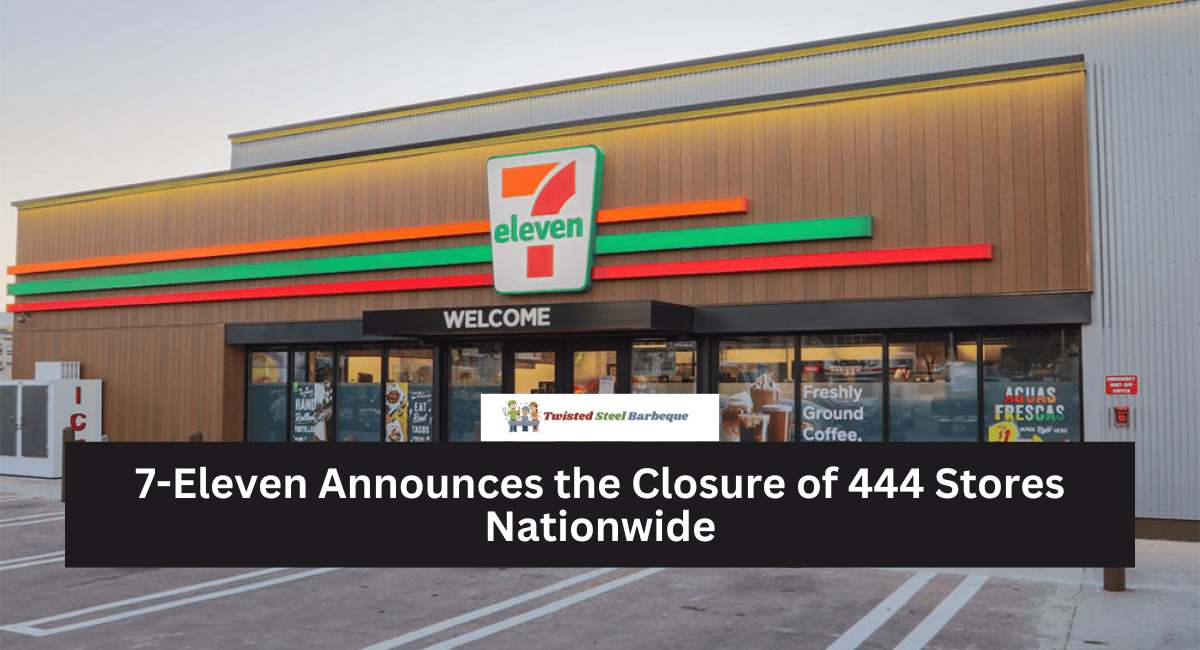 7-Eleven Announces the Closure of 444 Stores Nationwide