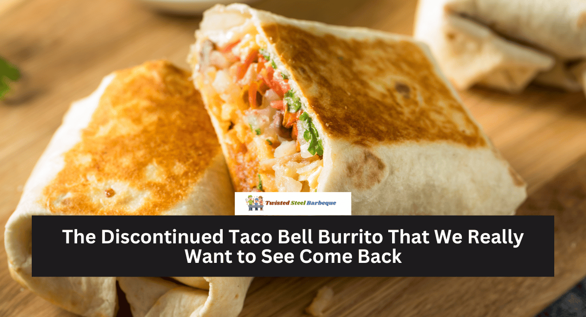 The Discontinued Taco Bell Burrito That We Really Want to See Come Back