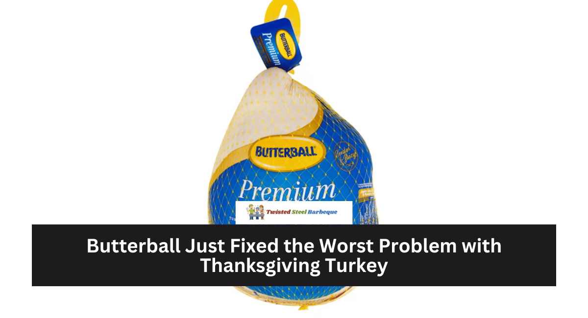 Butterball Just Fixed the Worst Problem with Thanksgiving Turkey