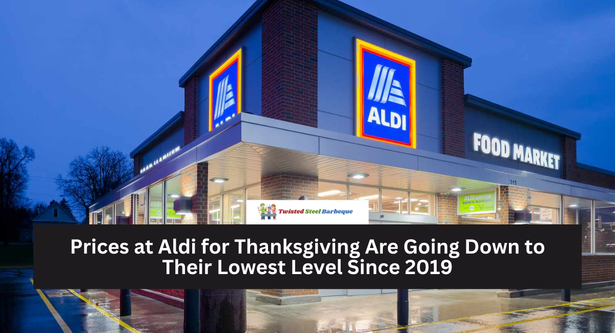 Prices at Aldi for Thanksgiving Are Going Down to Their Lowest Level Since 2019