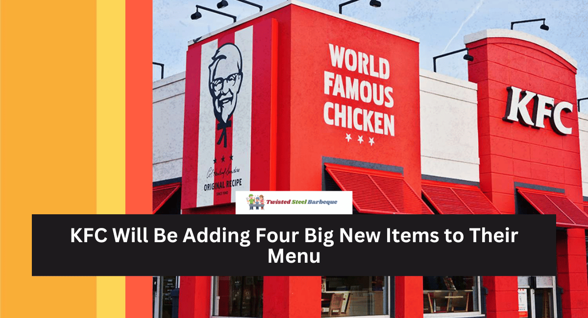 KFC Will Be Adding Four Big New Items to Their Menu