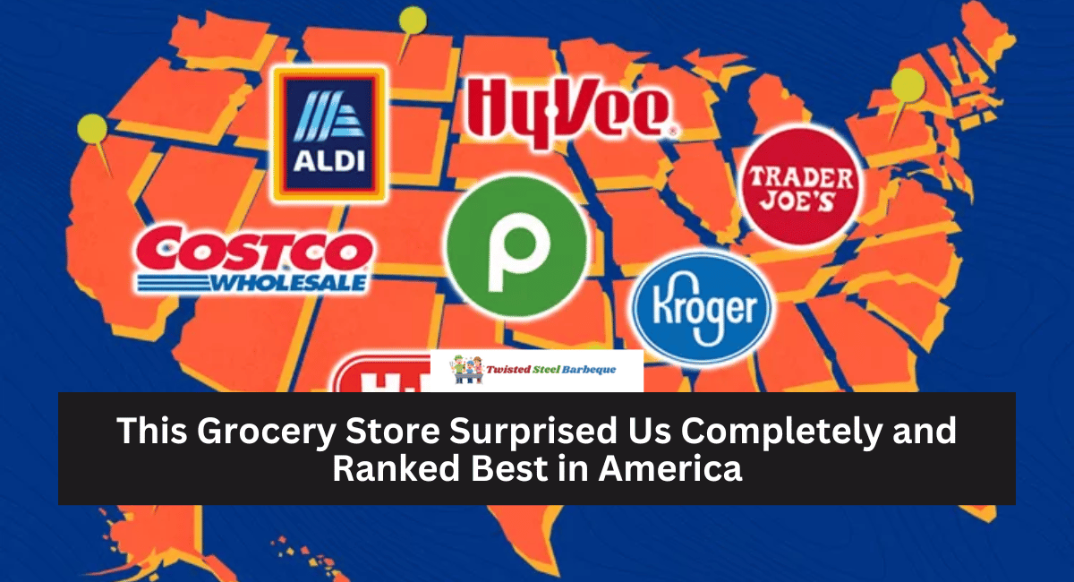 This Grocery Store Surprised Us Completely and Ranked Best in America