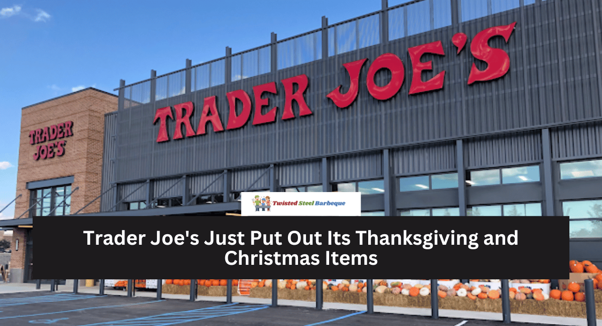 Trader Joe's Just Put Out Its Thanksgiving and Christmas Items