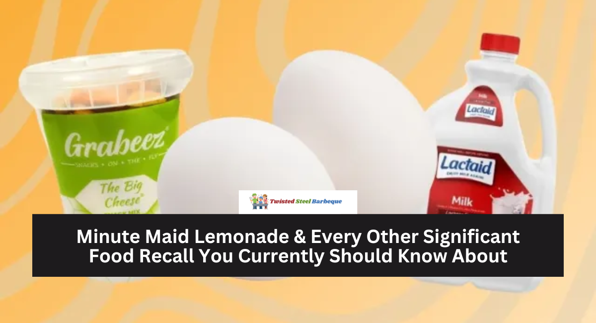 Minute Maid Lemonade & Every Other Significant Food Recall You Currently Should Know About