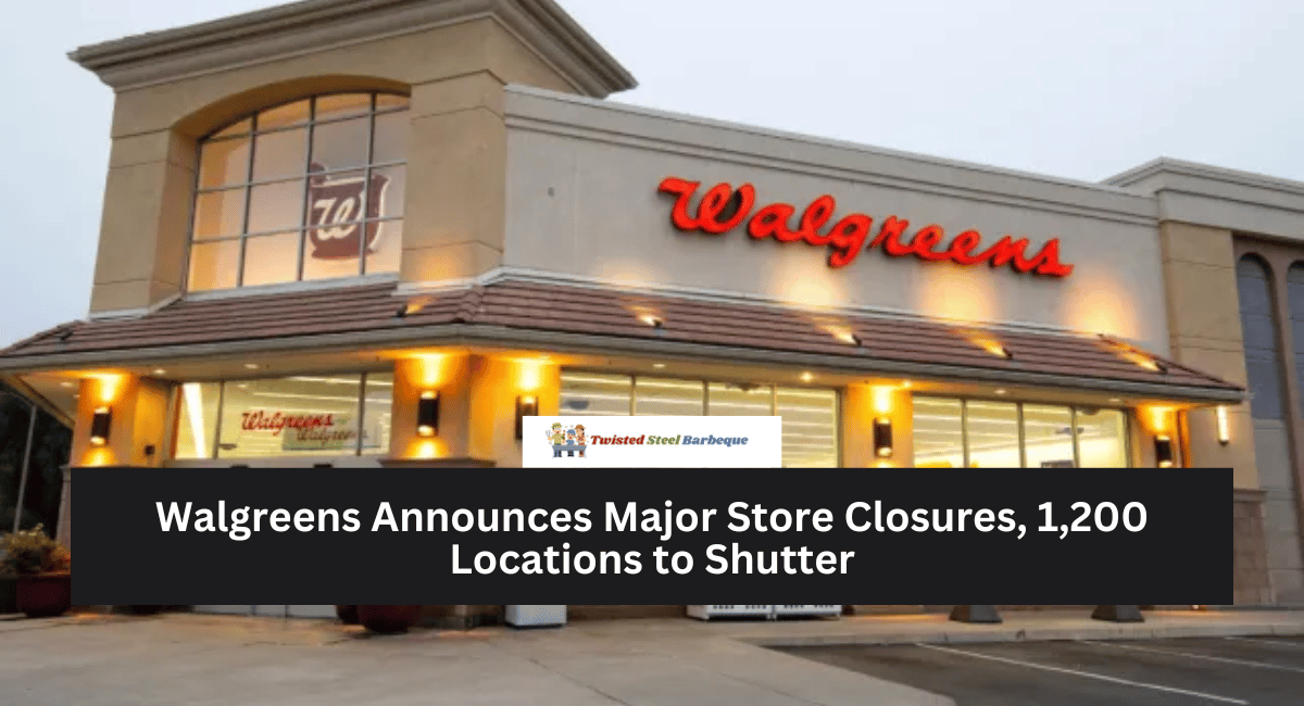 Walgreens Announces Major Store Closures, 1,200 Locations to Shutter