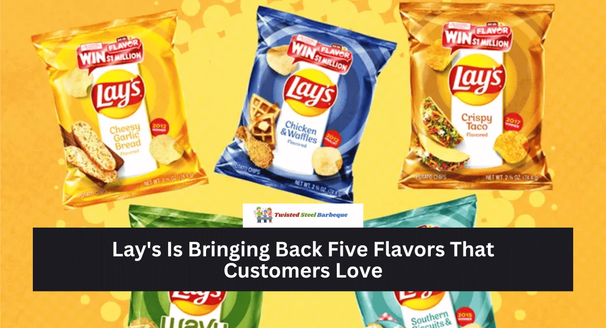 Lay's Is Bringing Back Five Flavors That Customers Love