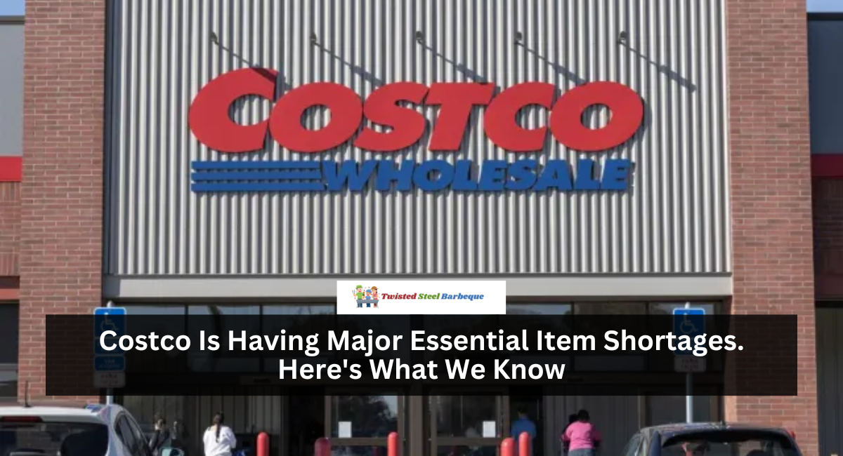 Costco Is Having Major Essential Item Shortages. Here's What We Know