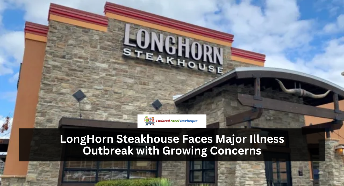 LongHorn Steakhouse Faces Major Illness Outbreak with Growing Concerns