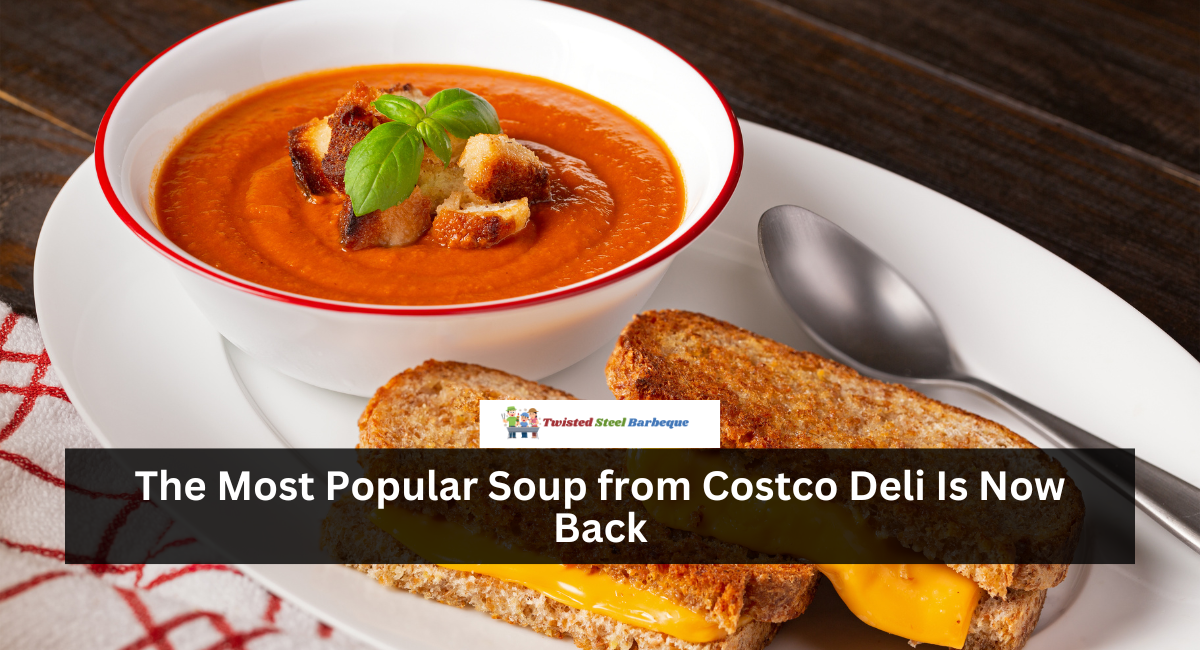 The Most Popular Soup from Costco Deli Is Now Back