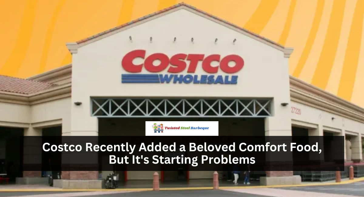 Costco Recently Added a Beloved Comfort Food, But It's Starting Problems