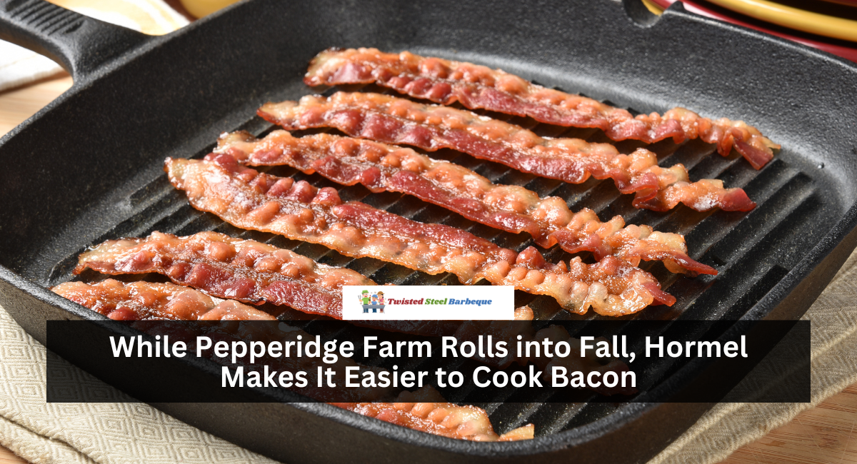 While Pepperidge Farm Rolls into Fall, Hormel Makes It Easier to Cook Bacon