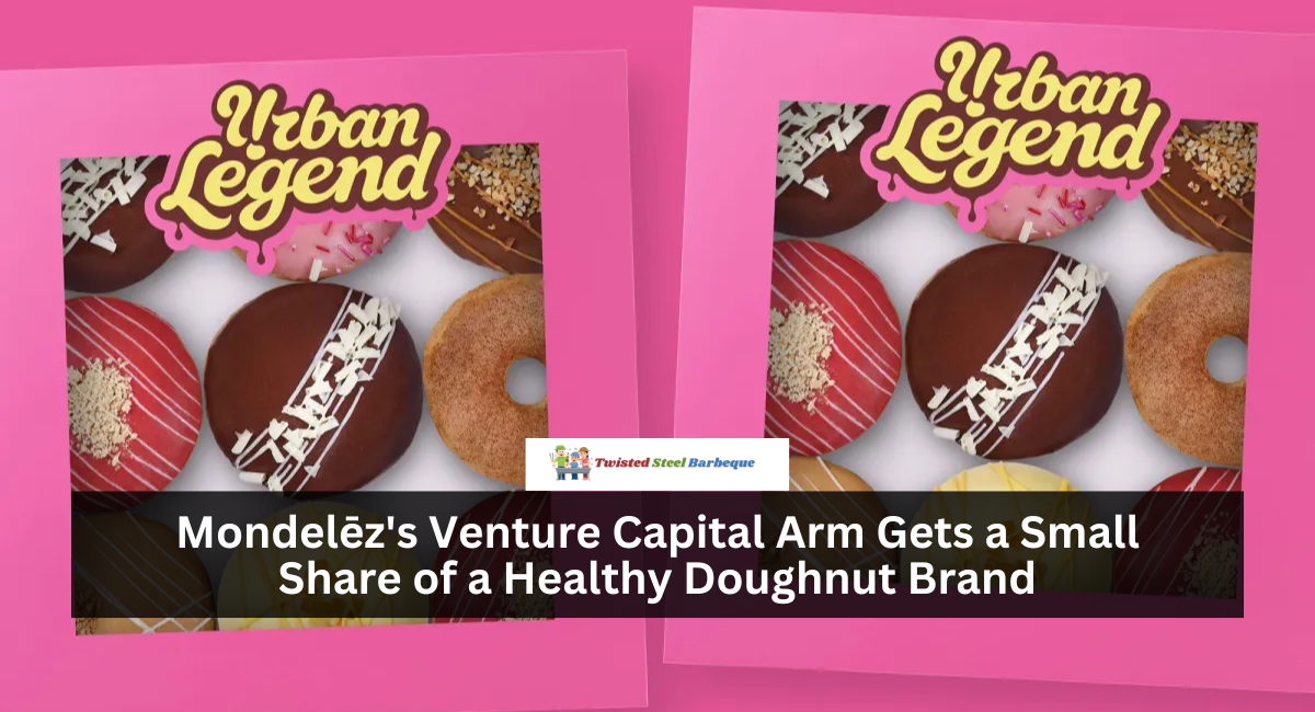 Mondelēz's Venture Capital Arm Gets a Small Share of a Healthy Doughnut Brand