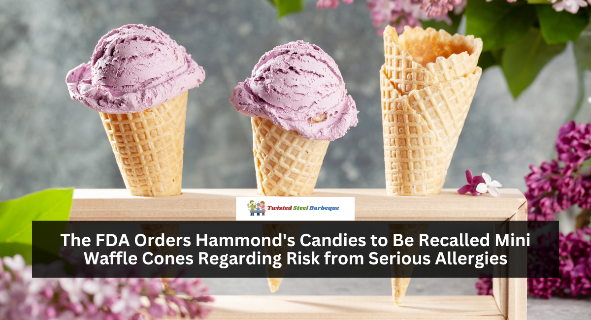 The FDA Orders Hammond's Candies to Be Recalled Mini Waffle Cones Regarding Risk from Serious Allergies