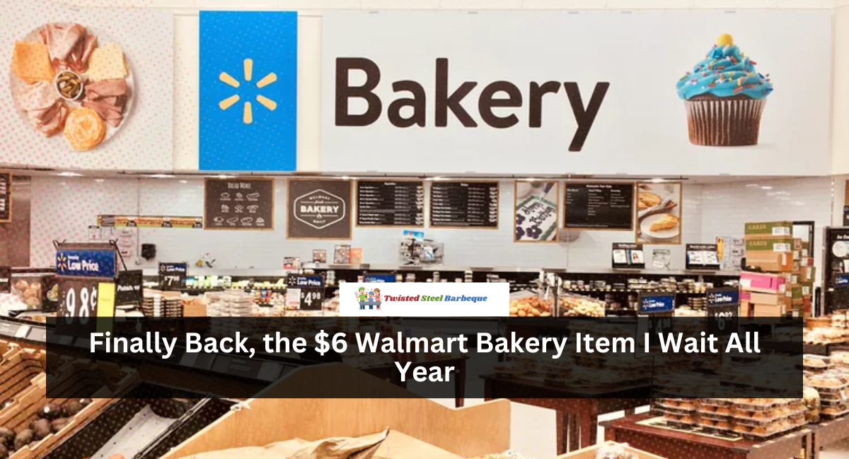 Finally Back, the $6 Walmart Bakery Item I Wait All Year