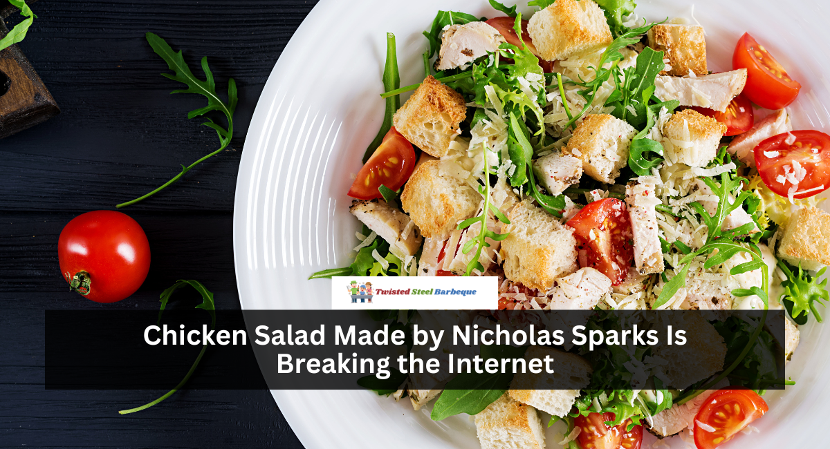 Chicken Salad Made by Nicholas Sparks Is Breaking the Internet