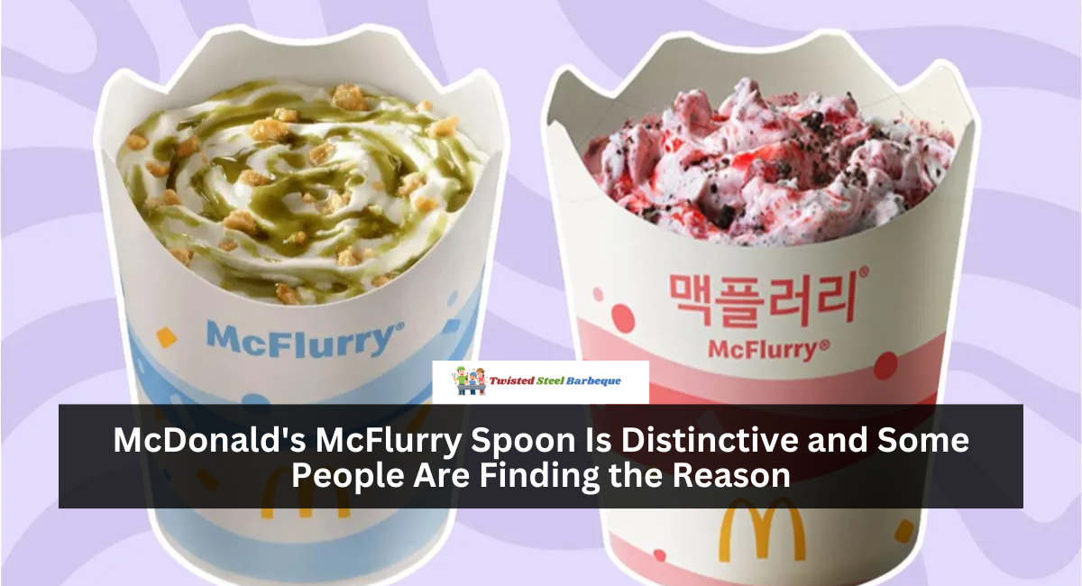 McDonald's McFlurry Spoon Is Distinctive and Some People Are Finding the Reason