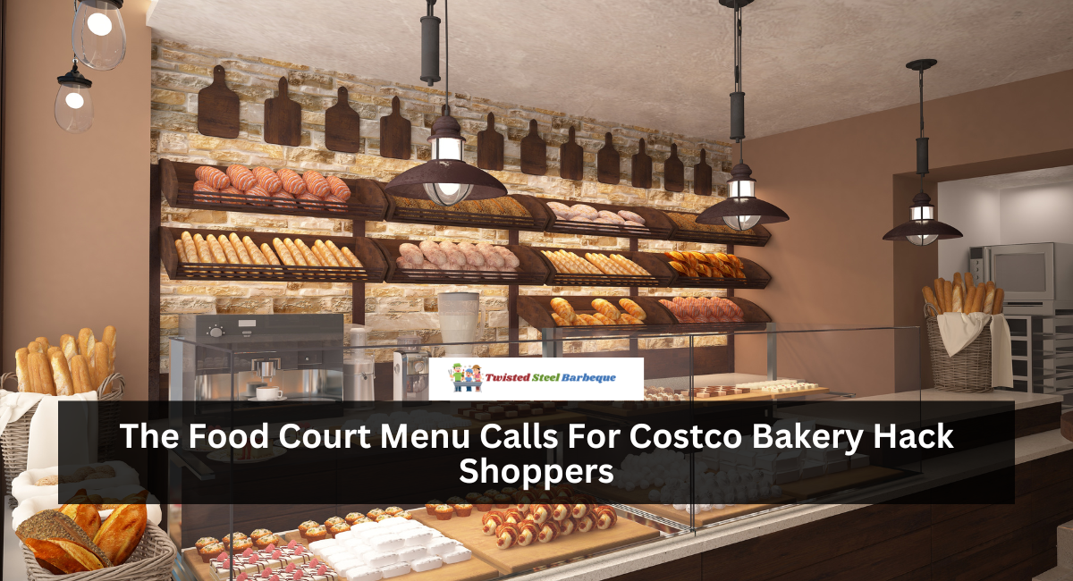 The Food Court Menu Calls For Costco Bakery Hack Shoppers