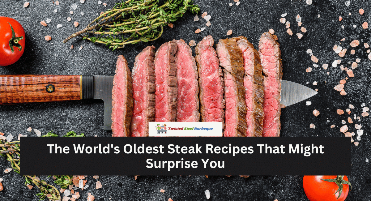 The World's Oldest Steak Recipes That Might Surprise You