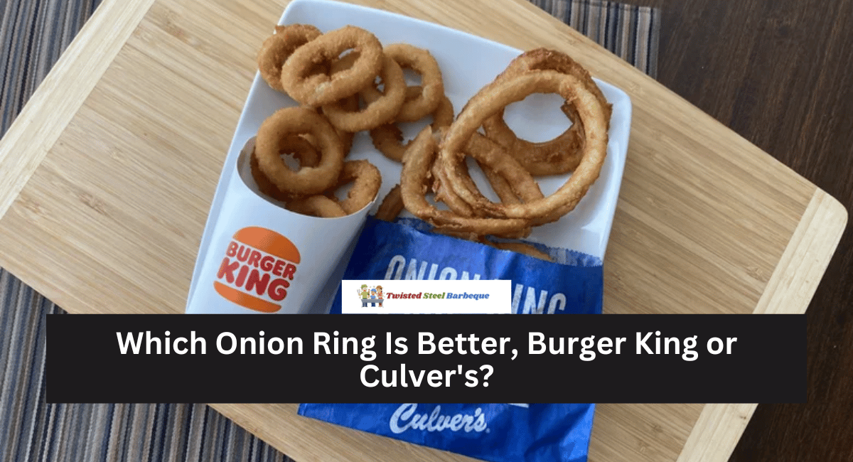 Which Onion Ring Is Better, Burger King or Culver's?