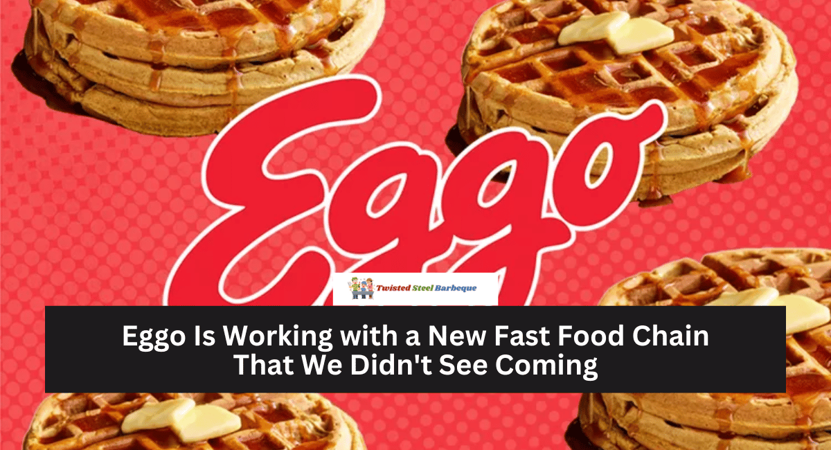 Eggo Is Working with a New Fast Food Chain That We Didn't See Coming