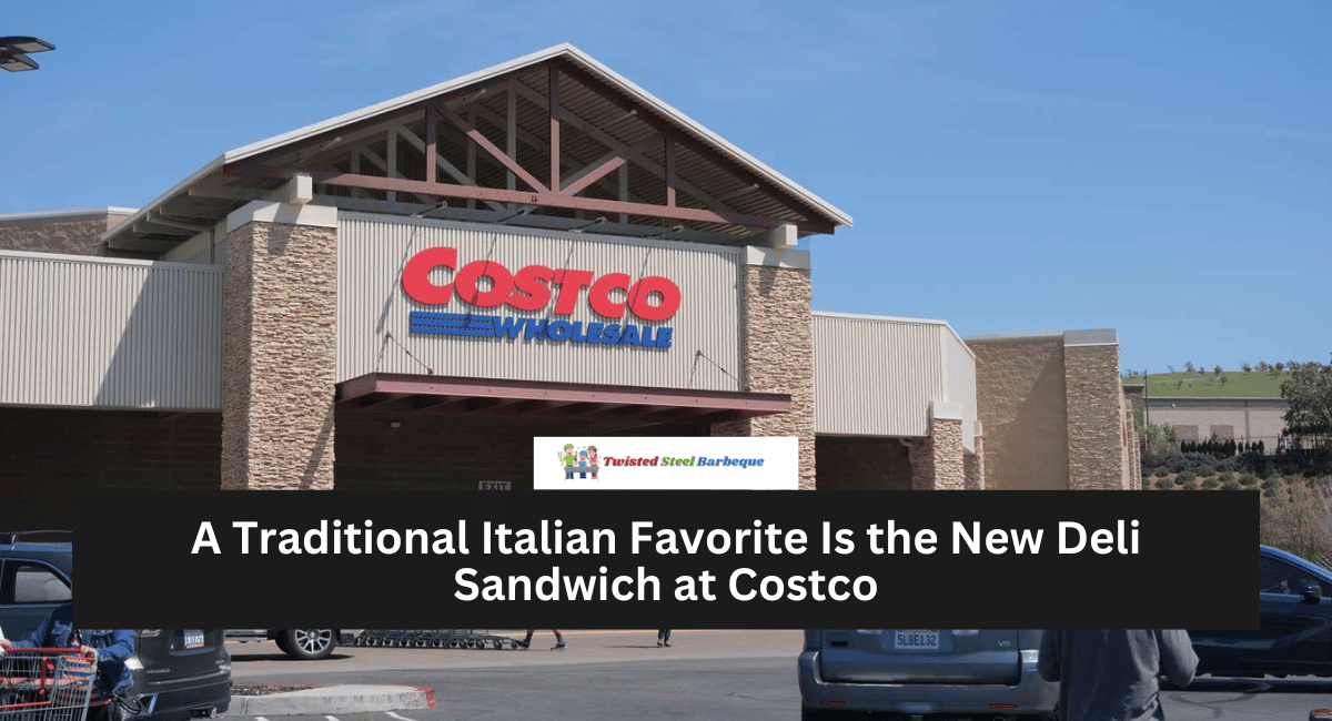 A Traditional Italian Favorite Is the New Deli Sandwich at Costco