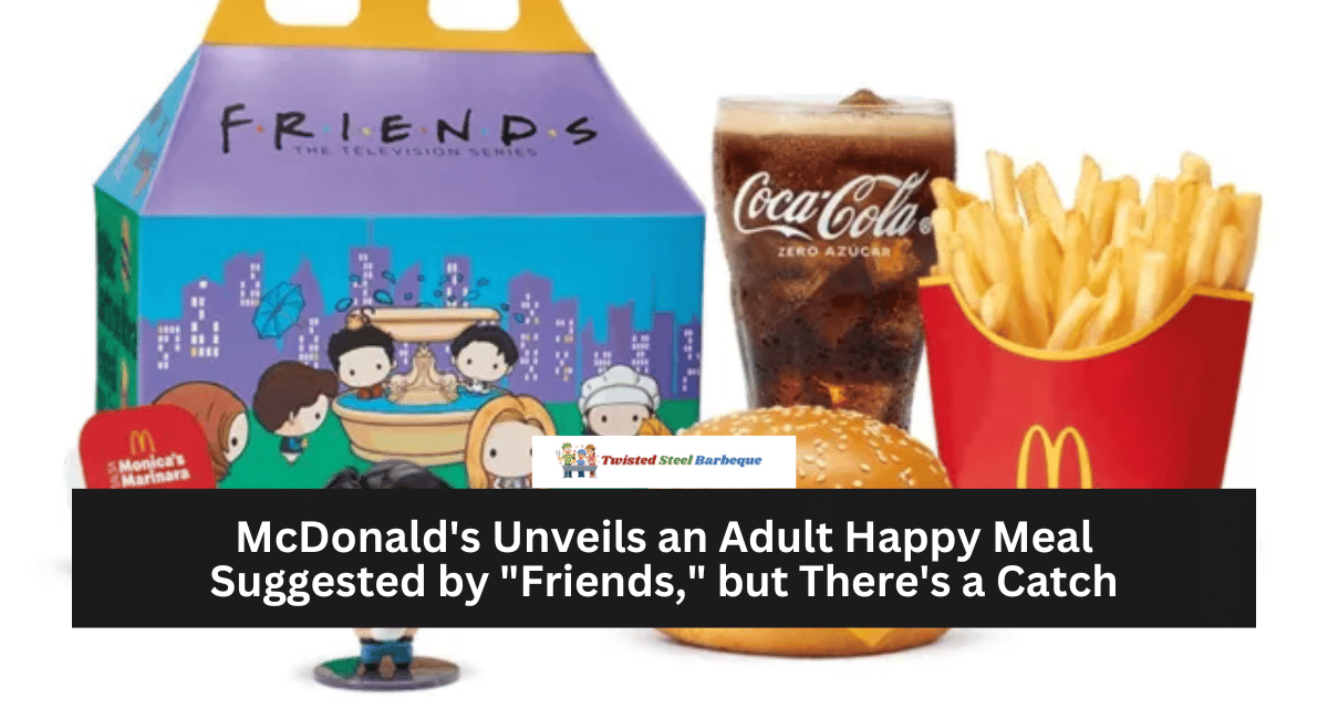 McDonald's Unveils an Adult Happy Meal Suggested by "Friends," but There's a Catch