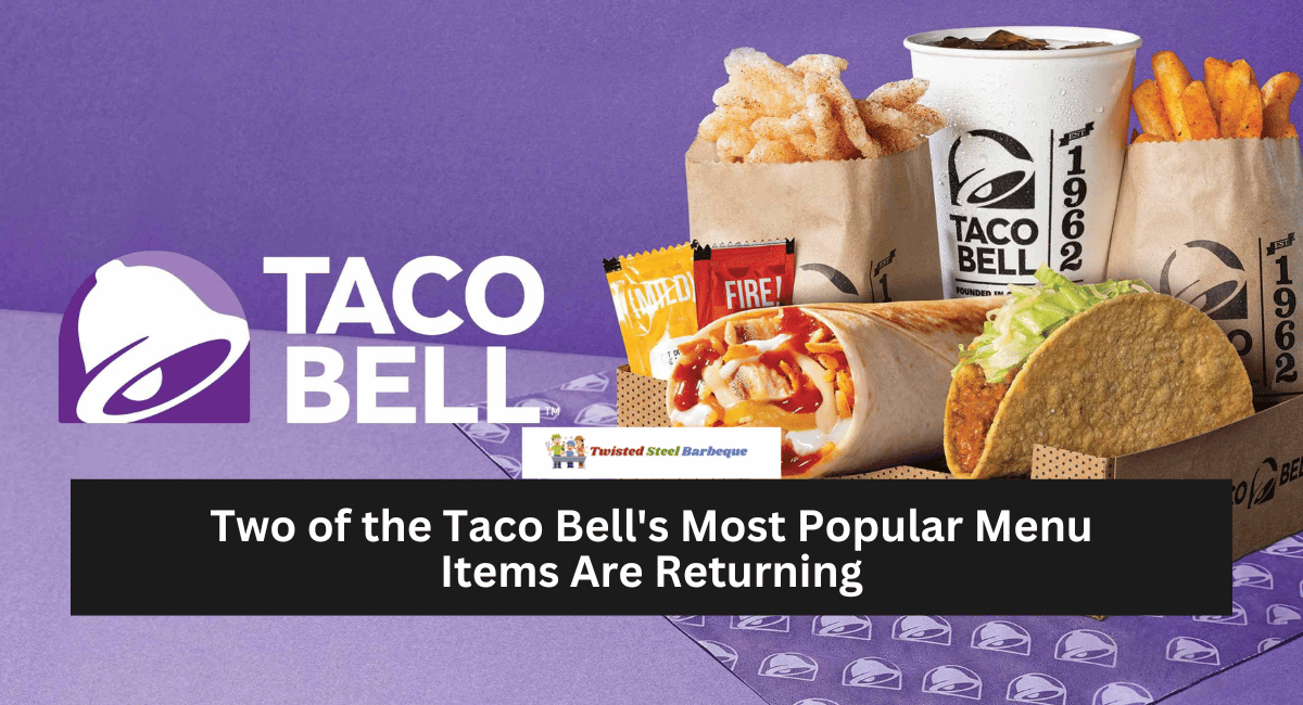 Two of the Taco Bell's Most Popular Menu Items Are Returning