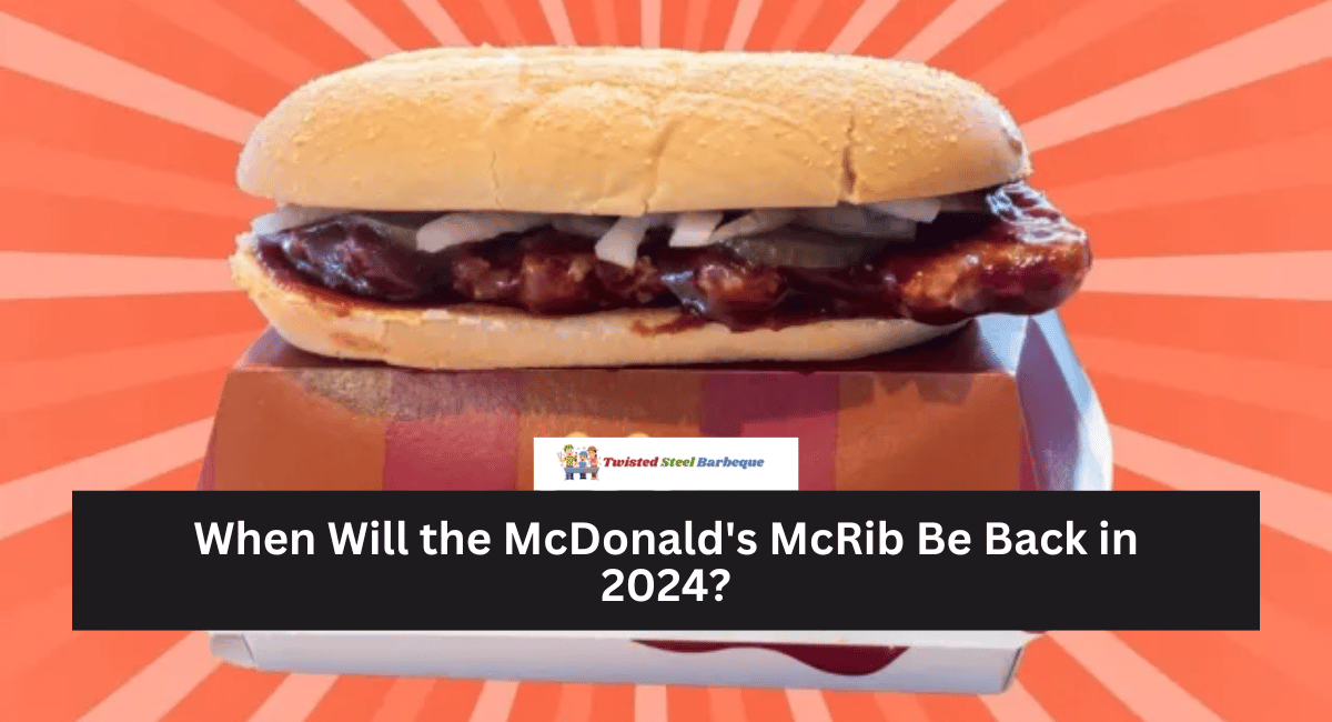 When Will the McDonald's McRib Be Back in 2024?