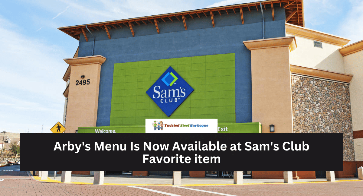 Arby's Menu Is Now Available at Sam's Club Favorite item